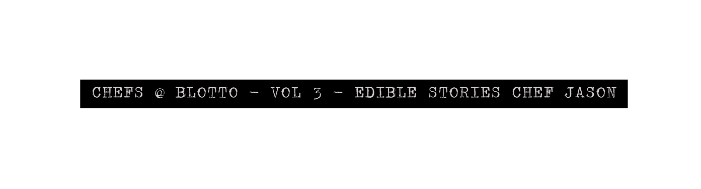 chefs blotto vol 3 Edible stories chef jason