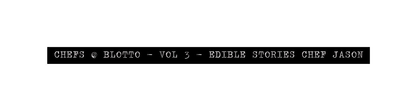 chefs blotto vol 3 Edible stories chef jason